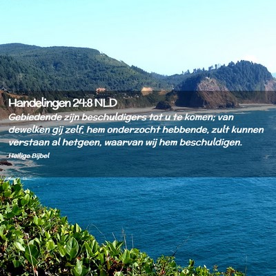 Picture 02 - Handelingen 24:8 NLD - Gebiedende zijn beschuldigers tot u te komen; van - Bible Verse Picture