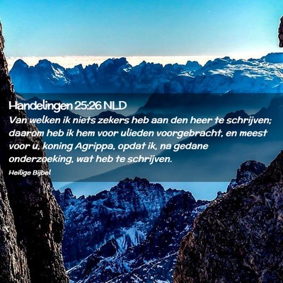 Picture 02 - Handelingen 25:26 NLD - Van welken ik niets zekers heb aan den heer te - Bible Verse Picture