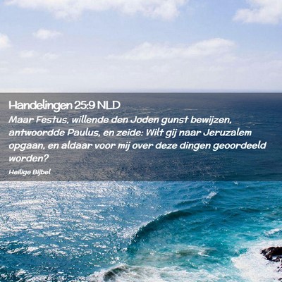 Picture 02 - Handelingen 25:9 NLD - Maar Festus, willende den Joden gunst bewijzen, - Bible Verse Picture
