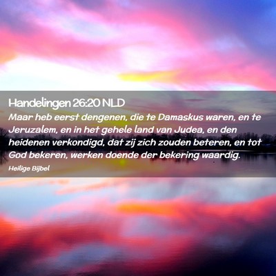 Picture 02 - Handelingen 26:20 NLD - Maar heb eerst dengenen, die te Damaskus waren, - Bible Verse Picture