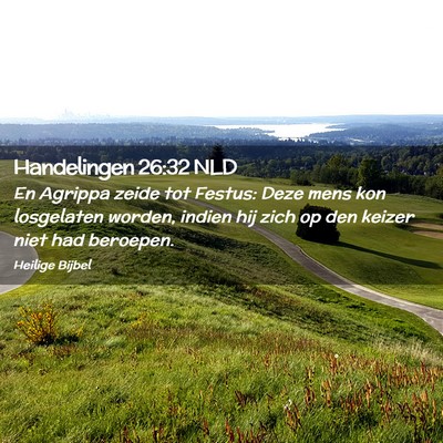 Picture 02 - Handelingen 26:32 NLD - En Agrippa zeide tot Festus: Deze mens kon - Bible Verse Picture