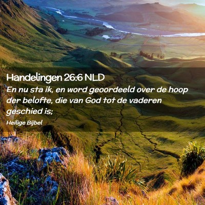 Picture 02 - Handelingen 26:6 NLD - En nu sta ik, en word geoordeeld over de hoop der - Bible Verse Picture