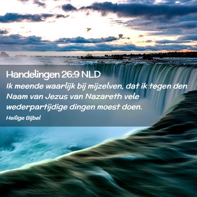 Picture 02 - Handelingen 26:9 NLD - Ik meende waarlijk bij mijzelven, dat ik tegen - Bible Verse Picture