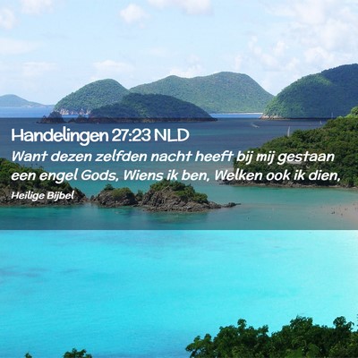Picture 02 - Handelingen 27:23 NLD - Want dezen zelfden nacht heeft bij mij gestaan - Bible Verse Picture
