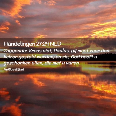 Picture 02 - Handelingen 27:24 NLD - Zeggende: Vrees niet, Paulus, gij moet voor den - Bible Verse Picture