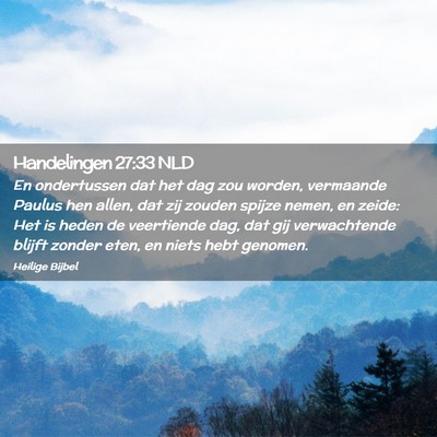 Picture 02 - Handelingen 27:33 NLD - En ondertussen dat het dag zou worden, vermaande - Bible Verse Picture