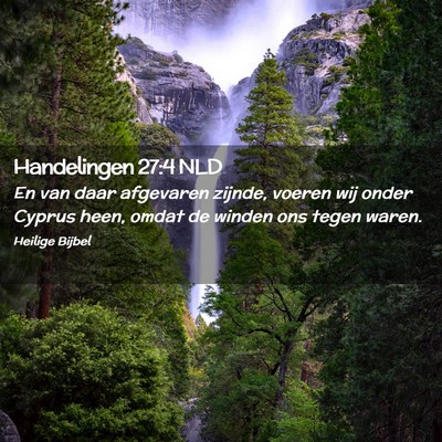 Picture 02 - Handelingen 27:4 NLD - En van daar afgevaren zijnde, voeren wij onder - Bible Verse Picture