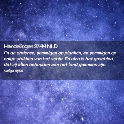 Picture 02 - Handelingen 27:44 NLD - En de anderen, sommigen op planken, en sommigen - Bible Verse Picture
