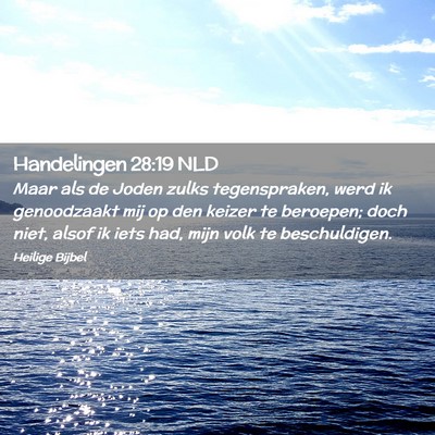 Picture 02 - Handelingen 28:19 NLD - Maar als de Joden zulks tegenspraken, werd ik - Bible Verse Picture