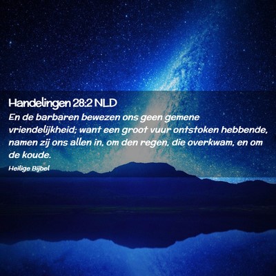 Picture 02 - Handelingen 28:2 NLD - En de barbaren bewezen ons geen gemene - Bible Verse Picture