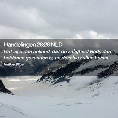 Picture 02 - Handelingen 28:28 NLD - Het zij u dan bekend, dat de zaligheid Gods den - Bible Verse Picture
