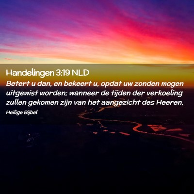 Picture 02 - Handelingen 3:19 NLD - Betert u dan, en bekeert u, opdat uw zonden mogen - Bible Verse Picture