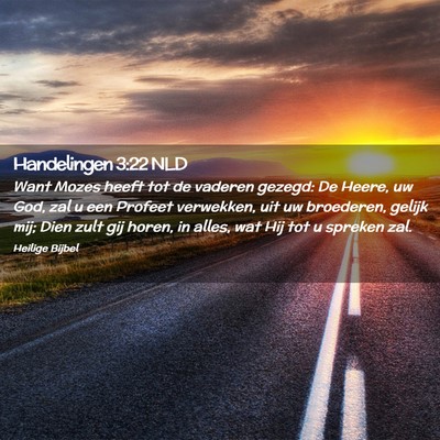 Picture 02 - Handelingen 3:22 NLD - Want Mozes heeft tot de vaderen gezegd: De Heere, - Bible Verse Picture