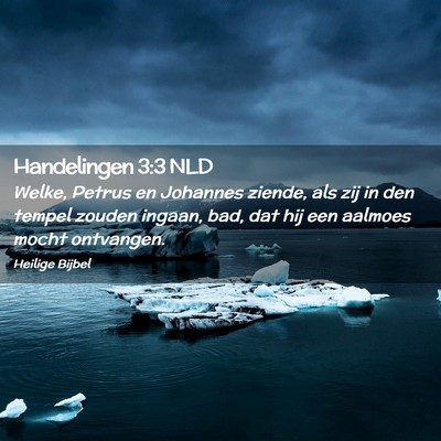 Picture 02 - Handelingen 3:3 NLD - Welke, Petrus en Johannes ziende, als zij in den - Bible Verse Picture