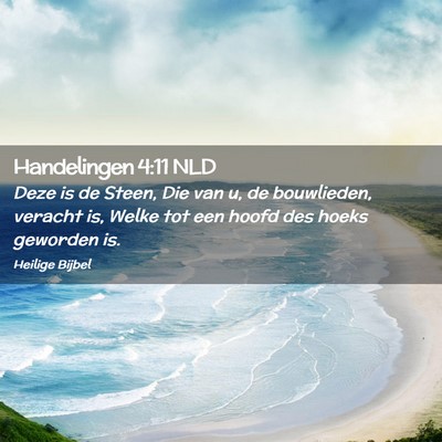 Picture 02 - Handelingen 4:11 NLD - Deze is de Steen, Die van u, de bouwlieden, - Bible Verse Picture