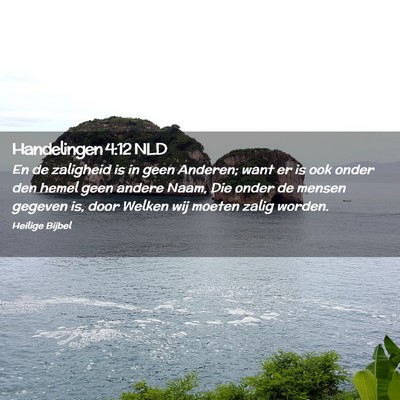 Picture 02 - Handelingen 4:12 NLD - En de zaligheid is in geen Anderen; want er is - Bible Verse Picture