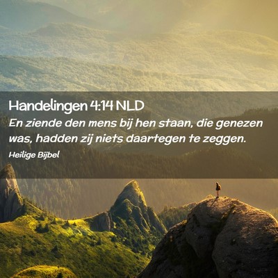 Picture 02 - Handelingen 4:14 NLD - En ziende den mens bij hen staan, die genezen - Bible Verse Picture