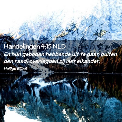 Picture 02 - Handelingen 4:15 NLD - En hun geboden hebbende uit te gaan buiten den - Bible Verse Picture