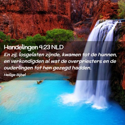 Picture 02 - Handelingen 4:23 NLD - En zij, losgelaten zijnde, kwamen tot de hunnen, - Bible Verse Picture
