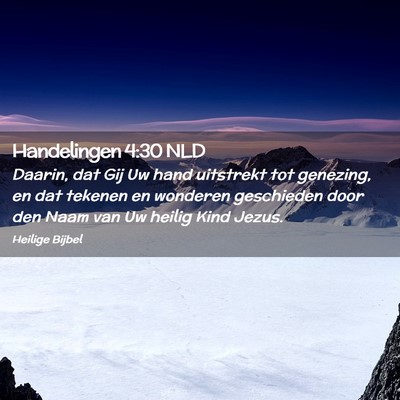 Picture 02 - Handelingen 4:30 NLD - Daarin, dat Gij Uw hand uitstrekt tot genezing, - Bible Verse Picture