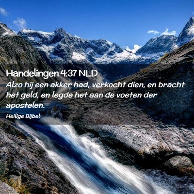 Picture 02 - Handelingen 4:37 NLD - Alzo hij een akker had, verkocht dien, en bracht - Bible Verse Picture