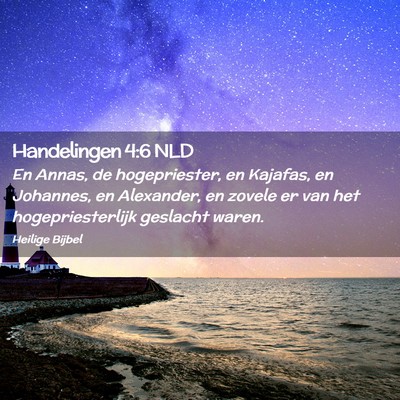 Picture 02 - Handelingen 4:6 NLD - En Annas, de hogepriester, en Kajafas, en - Bible Verse Picture