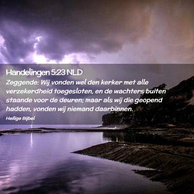 Picture 02 - Handelingen 5:23 NLD - Zeggende: Wij vonden wel den kerker met alle - Bible Verse Picture
