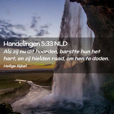 Picture 02 - Handelingen 5:33 NLD - Als zij nu dit hoorden, barstte hun het hart, en - Bible Verse Picture
