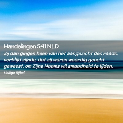 Picture 02 - Handelingen 5:41 NLD - Zij dan gingen heen van het aangezicht des raads, - Bible Verse Picture