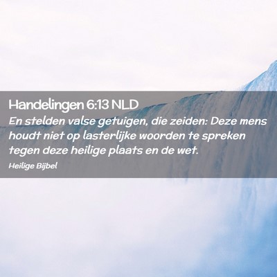 Picture 02 - Handelingen 6:13 NLD - En stelden valse getuigen, die zeiden: Deze mens - Bible Verse Picture