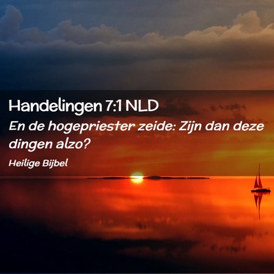 Picture 02 - Handelingen 7:1 NLD - En de hogepriester zeide: Zijn dan deze dingen - Bible Verse Picture