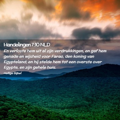 Picture 02 - Handelingen 7:10 NLD - En verloste hem uit al zijn verdrukkingen, en gaf - Bible Verse Picture