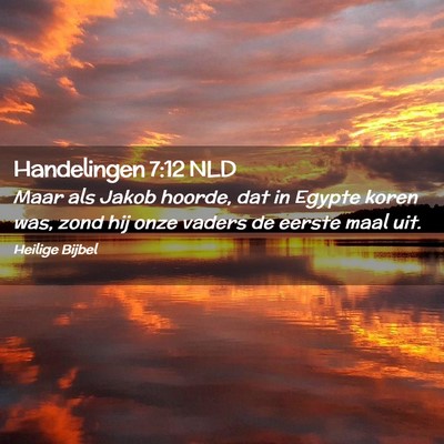 Picture 02 - Handelingen 7:12 NLD - Maar als Jakob hoorde, dat in Egypte koren was, - Bible Verse Picture