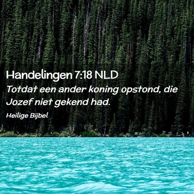Picture 02 - Handelingen 7:18 NLD - Totdat een ander koning opstond, die Jozef niet - Bible Verse Picture