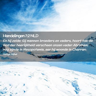 Picture 02 - Handelingen 7:2 NLD - En hij zeide: Gij mannen broeders en vaders, - Bible Verse Picture