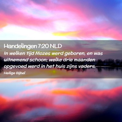 Picture 02 - Handelingen 7:20 NLD - In welken tijd Mozes werd geboren, en was - Bible Verse Picture