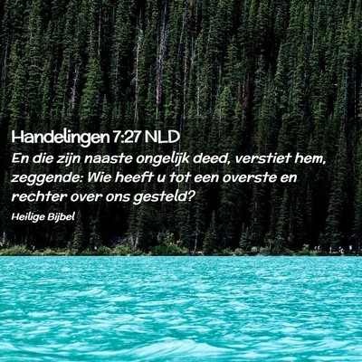 Picture 02 - Handelingen 7:27 NLD - En die zijn naaste ongelijk deed, verstiet hem, - Bible Verse Picture