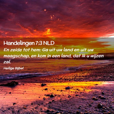 Picture 02 - Handelingen 7:3 NLD - En zeide tot hem: Ga uit uw land en uit uw - Bible Verse Picture