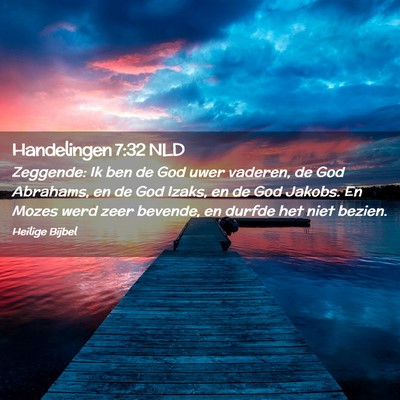 Picture 02 - Handelingen 7:32 NLD - Zeggende: Ik ben de God uwer vaderen, de God - Bible Verse Picture