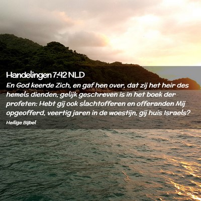 Picture 02 - Handelingen 7:42 NLD - En God keerde Zich, en gaf hen over, dat zij het - Bible Verse Picture