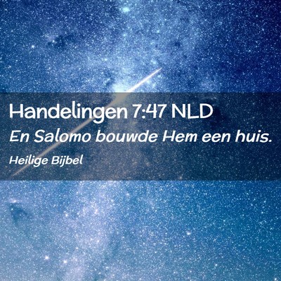 Picture 02 - Handelingen 7:47 NLD - En Salomo bouwde Hem een - Bible Verse Picture