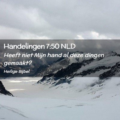 Picture 02 - Handelingen 7:50 NLD - Heeft niet Mijn hand al deze dingen - Bible Verse Picture
