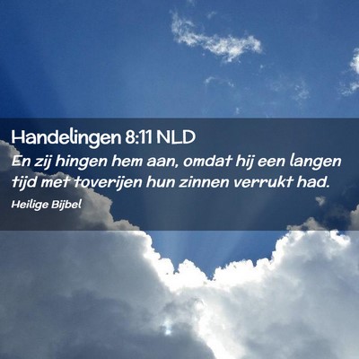 Picture 02 - Handelingen 8:11 NLD - En zij hingen hem aan, omdat hij een langen tijd - Bible Verse Picture