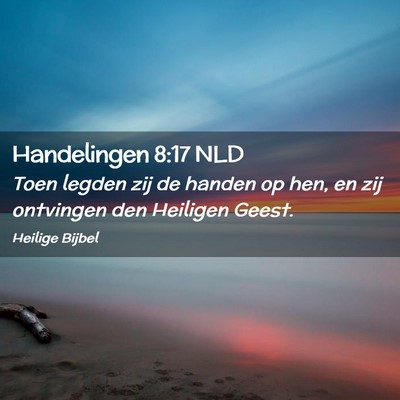Picture 02 - Handelingen 8:17 NLD - Toen legden zij de handen op hen, en zij - Bible Verse Picture