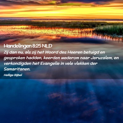Picture 02 - Handelingen 8:25 NLD - Zij dan nu, als zij het Woord des Heeren betuigd - Bible Verse Picture
