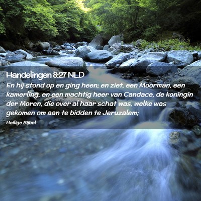 Picture 02 - Handelingen 8:27 NLD - En hij stond op en ging heen; en ziet, een - Bible Verse Picture