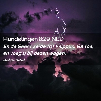 Picture 02 - Handelingen 8:29 NLD - En de Geest zeide tot Filippus: Ga toe, en voeg u - Bible Verse Picture