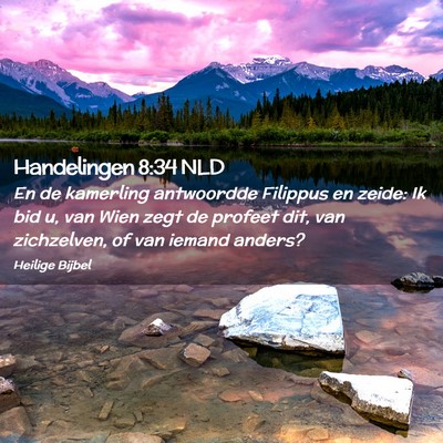 Picture 02 - Handelingen 8:34 NLD - En de kamerling antwoordde Filippus en zeide: Ik - Bible Verse Picture