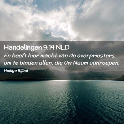 Picture 02 - Handelingen 9:14 NLD - En heeft hier macht van de overpriesters, om te - Bible Verse Picture