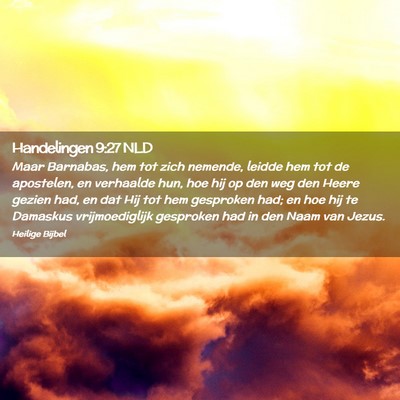 Picture 02 - Handelingen 9:27 NLD - Maar Barnabas, hem tot zich nemende, leidde hem - Bible Verse Picture